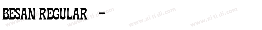 BESAN Regular 下载字体转换 BESAN Regular 下载字体转换